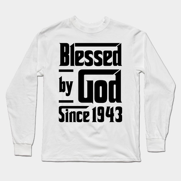 Blessed By God Since 1943 80th Birthday Long Sleeve T-Shirt by JeanetteThomas